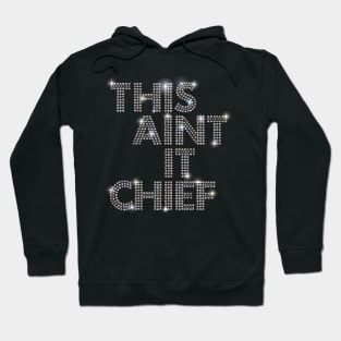 This Aint It Chief Hoodie